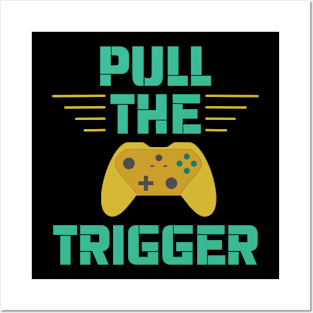 Gamer / Controller - Pull The Trigger (v4) Posters and Art